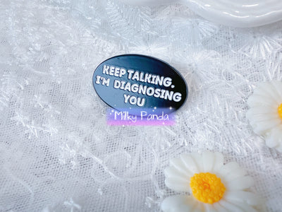 Keep Talking I Am Diagnosing You - Pin
