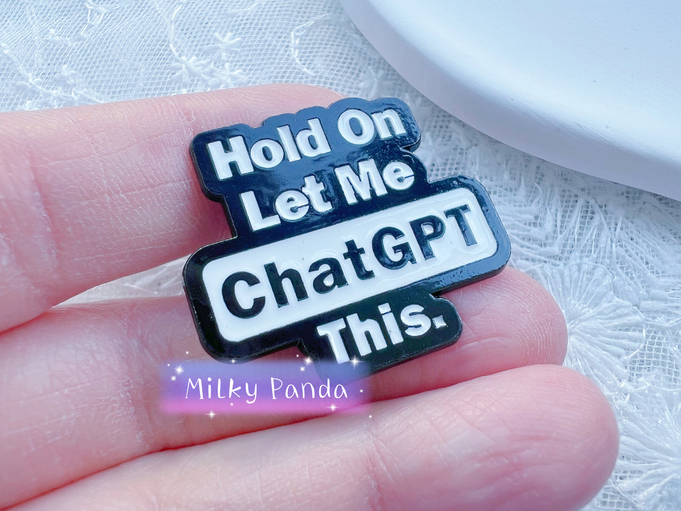 Hold On Let Me Chat GPT This Pin