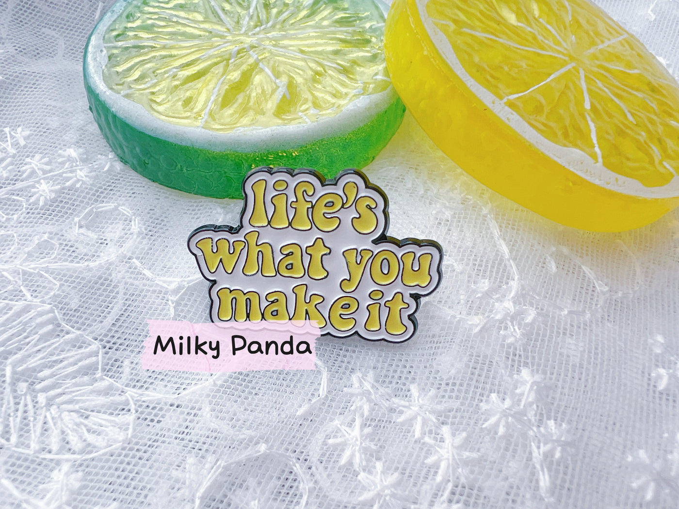 Life Is What You Make It -Pin
