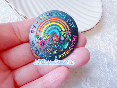 It ‘s A Beautiful Day To Smash The Patriarchy Pin