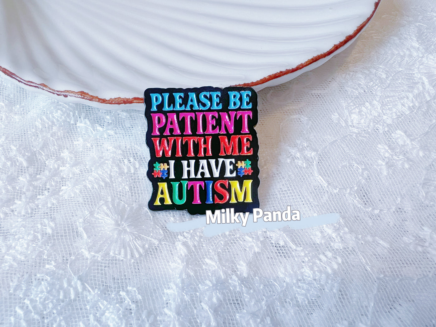 Please Be Patient With Me , I Have Autism Pin