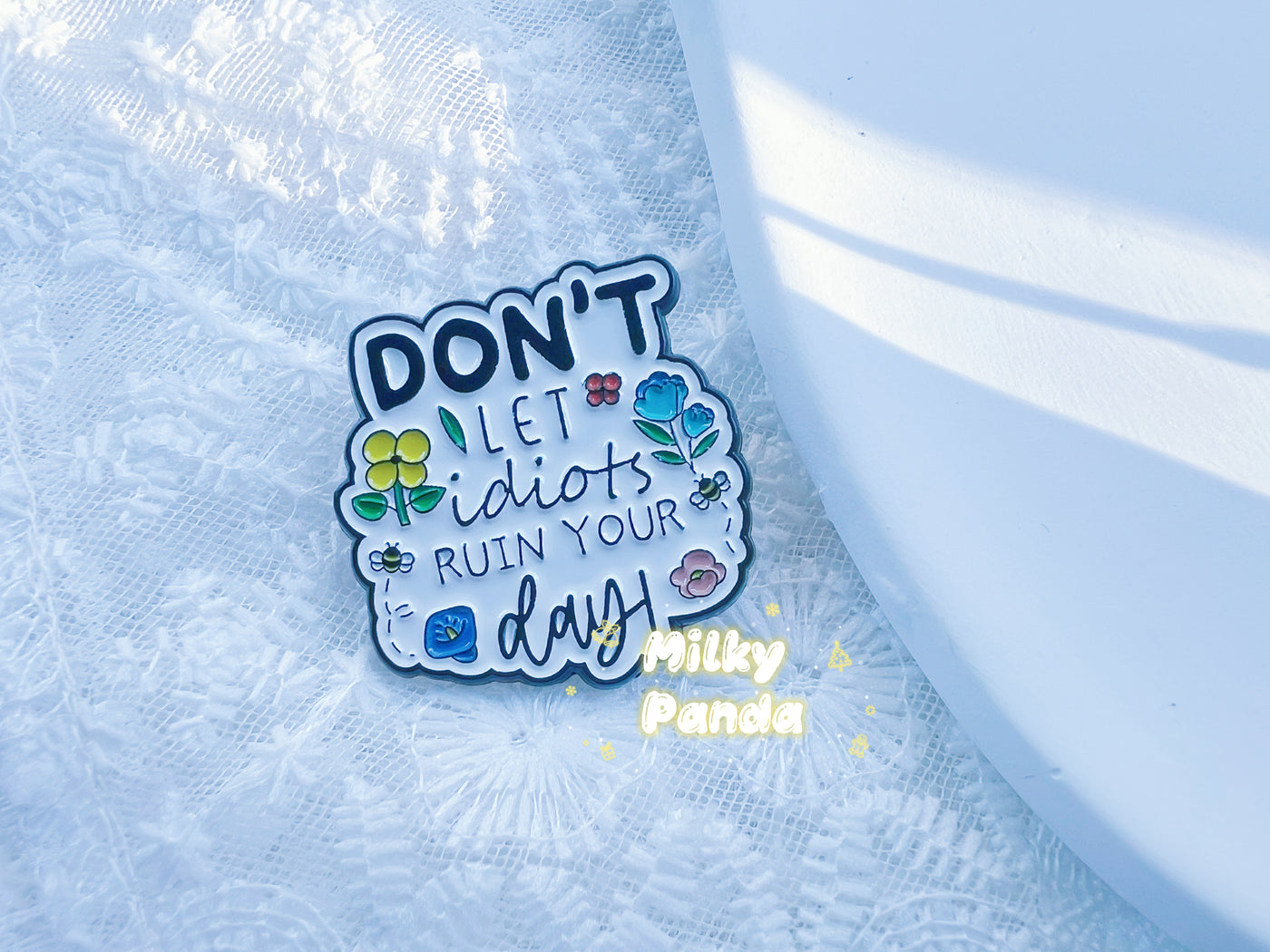 Don’t Let Idiots Ruin Your Day - Pin