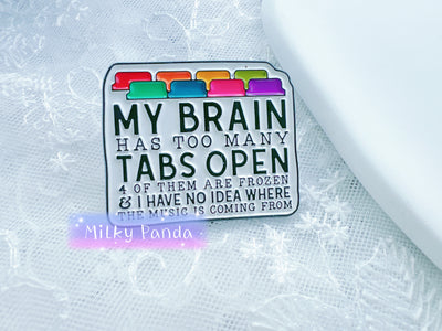My Brain Has Too Many Tabs Open - Pin