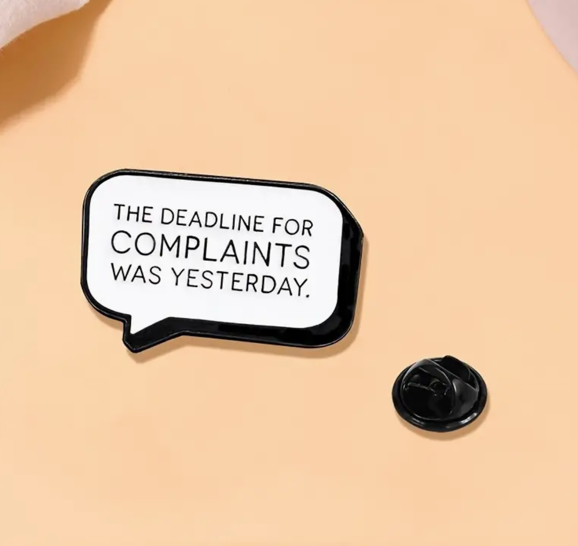 The Deadline for Complaints Was Yesterday - Pin