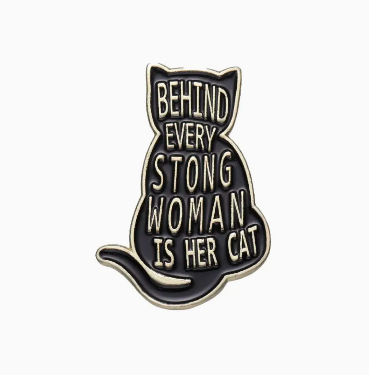 Behind Every Strong Woman Is Her Cat - Pin