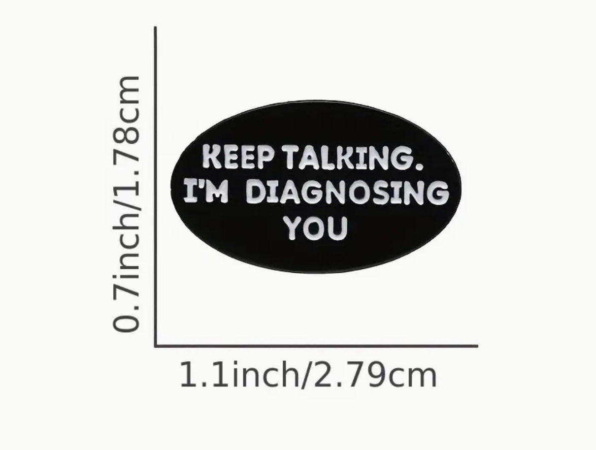 Keep Talking I Am Diagnosing You - Pin