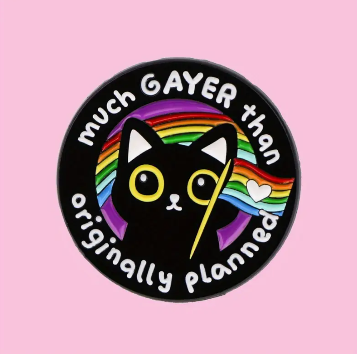 Much Gayer Than Originally Planned Cat Pin