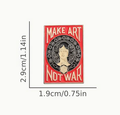 Make Art , Not War Pin