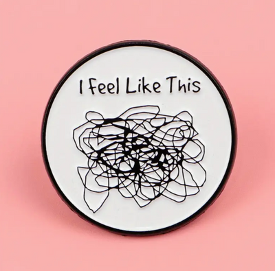 I Feel Like This Pin