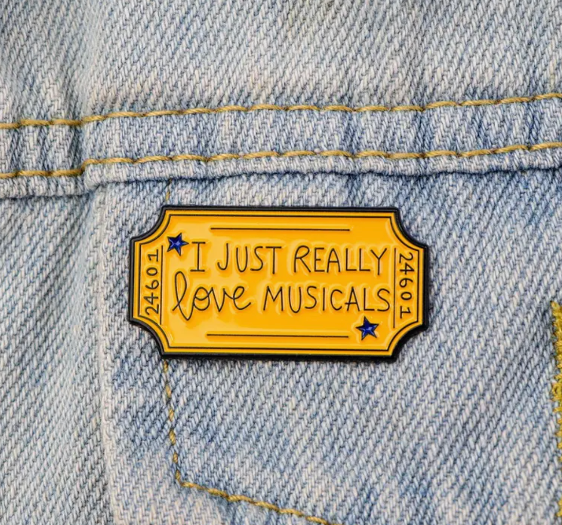 I Just Really Love Musicals Pin