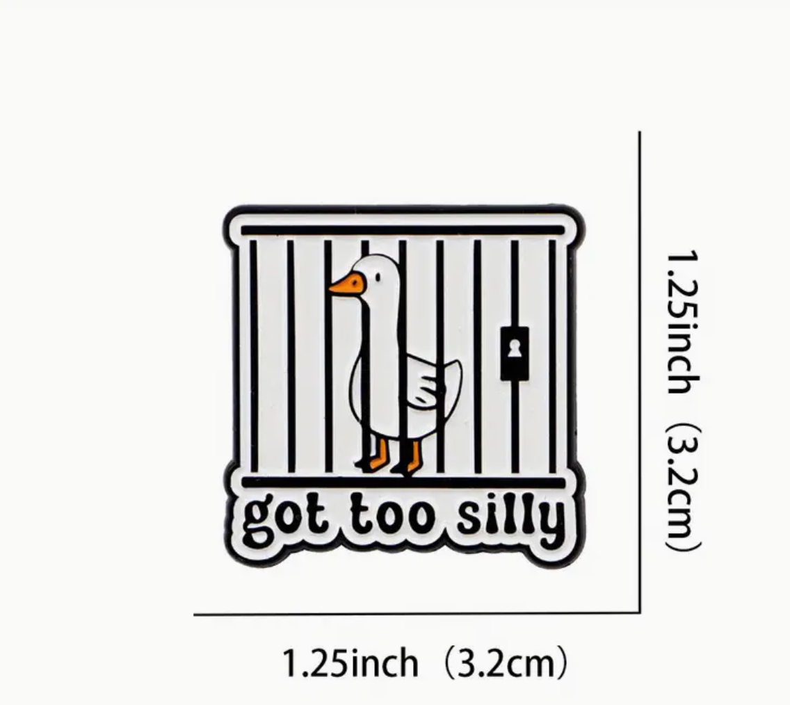 Got Too Silly Goose Pin