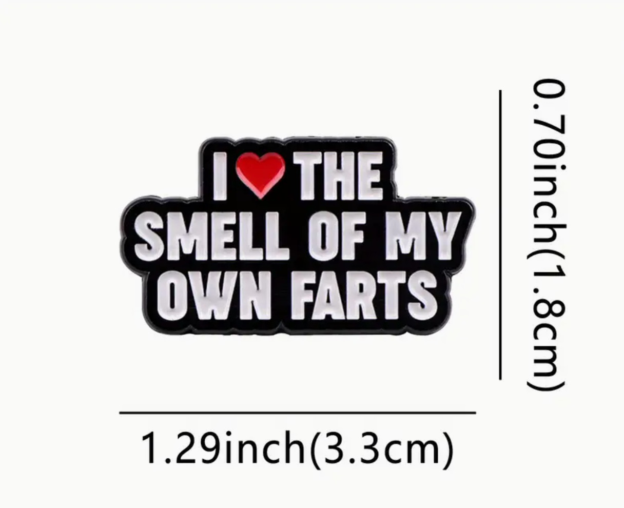 I Love The Smell Of my Fart Pin